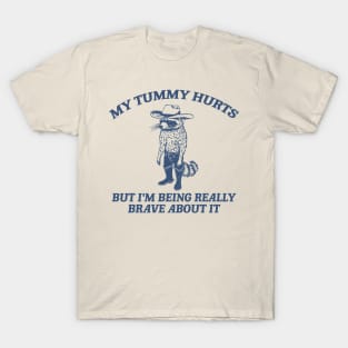 My Tummy Hurts But I'm Being Really Brave About It T Shirt, Tummy Ache Tee, Meme T Shirt, Vintage Cartoon T Shirt, Aesthetic Tee, Unisex T-Shirt